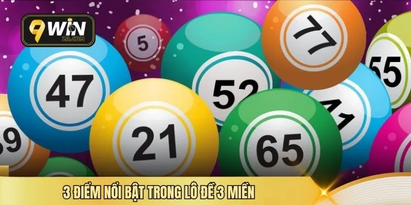 3 điểm nổi bật trong lô đề 3 miền