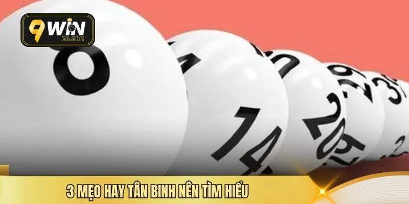 3 mẹo hay tân binh nên tìm hiểu 