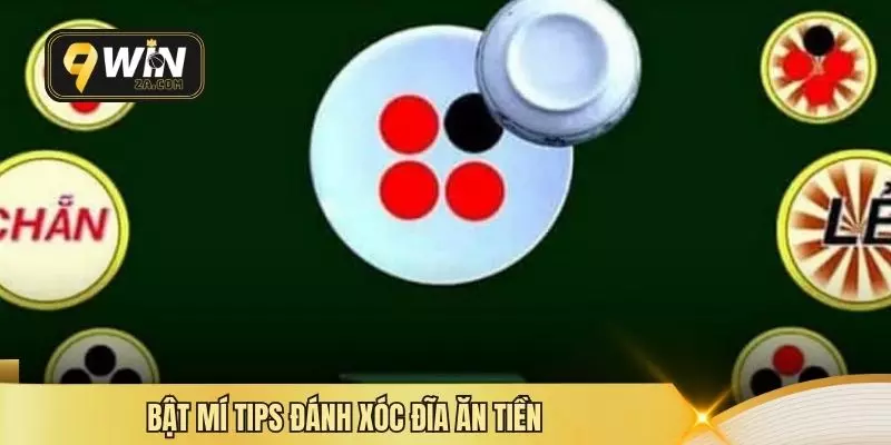 Bật mí tips đánh xóc đĩa ăn tiền