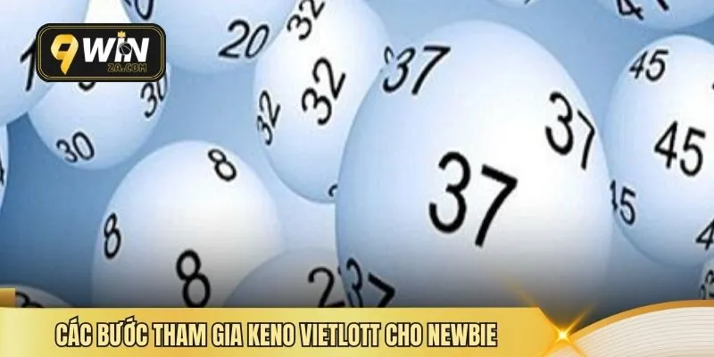 Các bước tham gia Keno Vietlott cho newbie