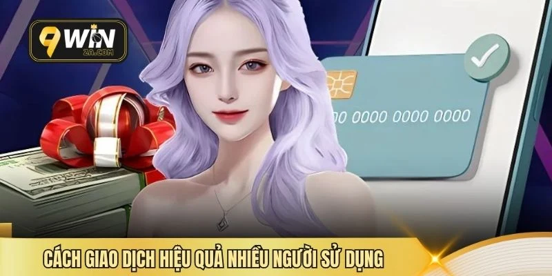 Cách giao dịch hiệu quả nhiều người sử dụng