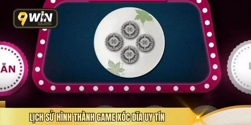 Lịch sử hình thành game xóc đĩa uy tín