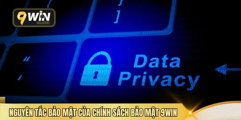 Nguyên tắc bảo mật của chính sách bảo mật 9win