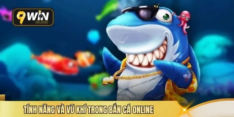 Tính năng và vũ khí trong bắn cá online