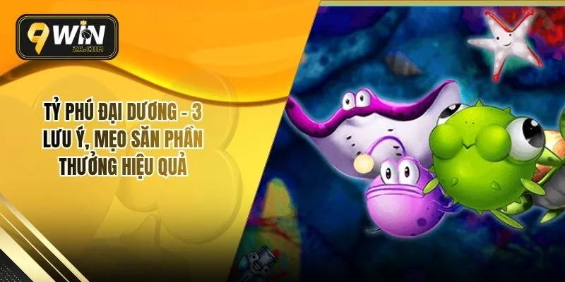 Tỷ Phú Đại Dương - 3 Lưu Ý, Mẹo Săn Phần Thưởng Hiệu Quả