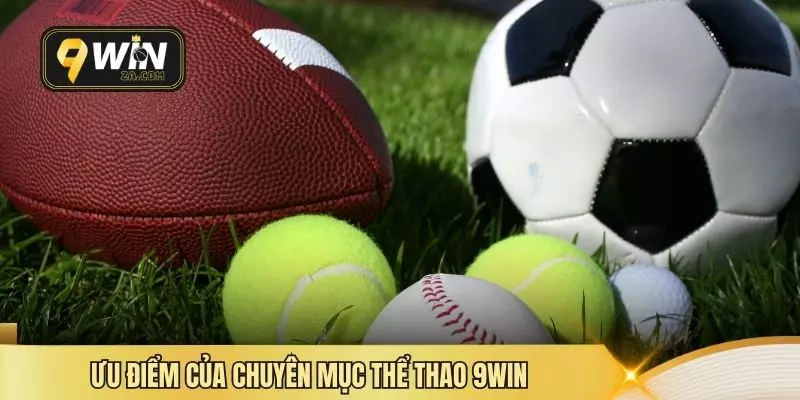Ưu điểm của chuyên mục thể thao 9WIN